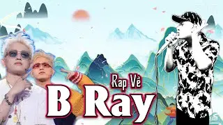 Rap Về B Ray - Mạnh Hakyno #manhhakyno #bray