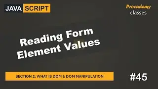 #45 Reading Form Element Values | DOM & DOM Manipulation | A Complete JavaScript Course