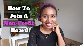 How YOU Can Join A Non Profit Board Today | Helpful Skills To Have + Benefits You Receive