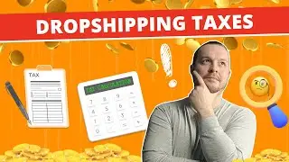 Everything you need to know about dropshipping taxes