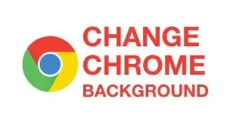 How to change background in Google Chrome easily