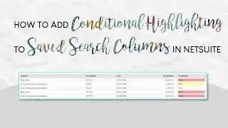 How to Add Conditional Highlighting to Saved Search Columns in NetSuite