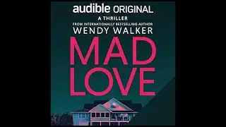 Mad Love - Wendy Walker | Full Audiobook, Audio Drama, Podcast, Detective, Crime, Mystery