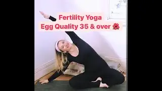 YOGA for FERTILITY Egg Quality 35 & over with YogaYin