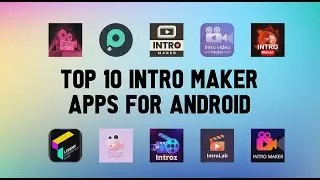 Top 10 Best Intro Maker Apps for Android