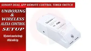 Sonoff Dual App Switch control unboxing, wifi connectivity and alexa voice installation