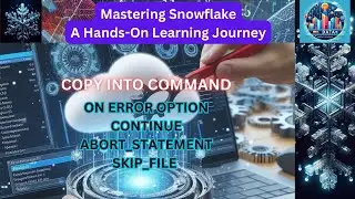 Mastering Snowflake Copy Command: Exploring 'ON ERROR' Option while loading data