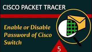 Enable or Disable Password of Cisco Switch in Packet Tracer - Ultimate Guide to Cisco Packet Tracer