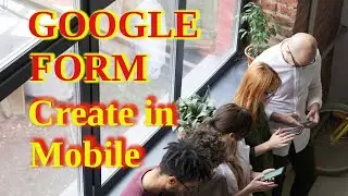 GOOGLE FORM Create in Mobile | Google Forms Training