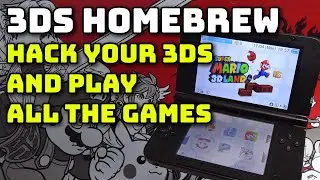 3DS Homebrew - Hack your 3DS and play all the games