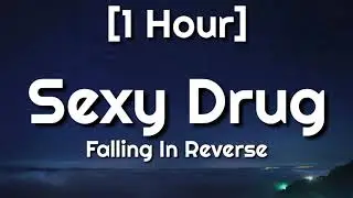 Falling In Reverse - Sexy Drugs [1 Hour] | Sexy girl come and lay with me [TikTok Song]