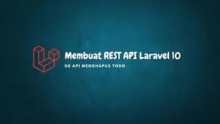 Membuat REST API Laravel 10 - 08 API Menghapus Todo