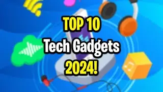 Top 10 Tech Gadgets Released in 2024!