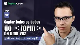 Captar todos os dados de uma vez do formulário filter_input_array() | ilustraCode