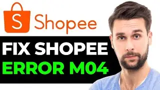 How To FIX Shopee Error M04 (2024) - FULL GUIDE