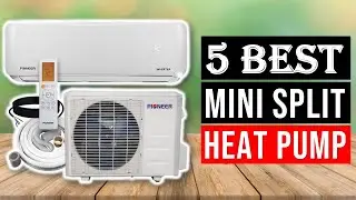 Best Mini Split Heat Pumps 2024 | Top 5 Best Ductless Air Conditioner Review