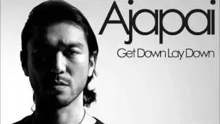 Ajapai - Get down Lay Down [HQ]