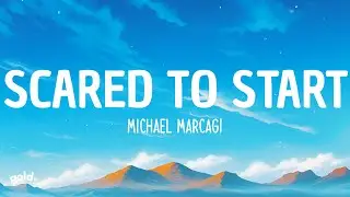 Michael Marcagi - Scared to Start (Lyrics)