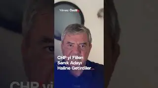 CHP'yi  Fiilen Sanık Adayı Haline Getirdiler... - Yılmaz Özdil