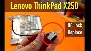 Lenovo ThinkPad X250 | How To Replace Power DC Jack On Lenovo X250