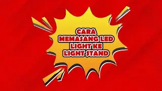 Cara Memasang LED Light ke Light Stand yang Benar