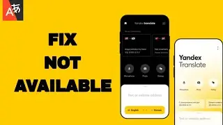 How To Fix And Solve Not Available On Yandex Translate App | Final Solution