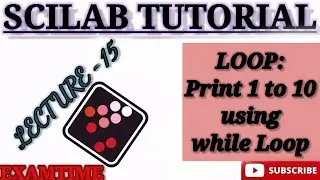 HOW TO PRINT 1 TO 10 USING WHILE LOOP IN SCILAB || LOOP STATEMENT