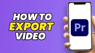 How To Export Video In Adobe Premiere Pro