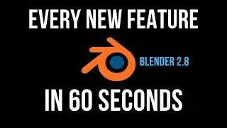 Every new Blender 2.8 Feature in 60 Seconds