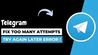 Telegram Too Many Attempts Please Try Again Later (Issue Solved)