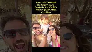 ERKAN KOLÇAK KÖSTENDİL VE CANSU TOSUN'UN AİLE POZU