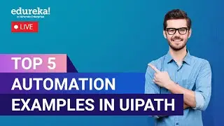 Top 5 Automation Examples in UiPath | UiPath Automation Examples |  RPA UiPath | Edureka Live