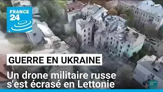 Guerre en Ukraine : un drone militaire russe s'est écrasé en Lettonie • FRANCE 24