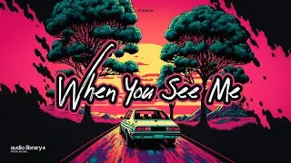 When You See Me — SOMM | Free Background Music | Audio Library Release