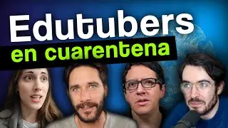 Edutubers en Cuarentena