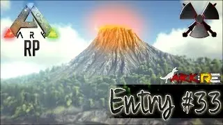 The ACTIVE Volcano - Entry #33 - ARK: Roleplay Evolved (ARK:RP)