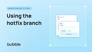 Using the Hotfix Branch | Bubble Version Control Tutorial