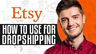 How To Use Etsy For Dropshipping | Etsy Dropshipping Tutorial 2024