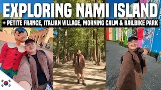 NAMI ISLAND Day Tour + Petite France, Italian Village, RailBike & Morning Calm 🇰🇷 | Ivan de Guzman
