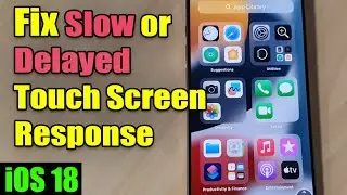 iPhone iOS 18: How to Fix Slow/Delayed Touch Screen Response on iPhone iOS 18