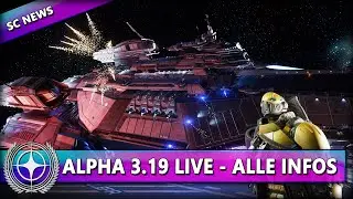 ALPHA 3.19 IST LIVE! ALLE INFOS & NEUEN INHALTE ⭐ STAR CITIZEN NEWS [Alpha 3.19] Deutsch/German