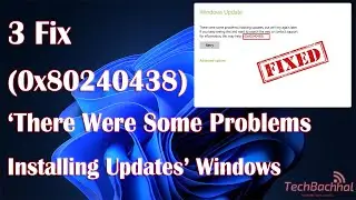 Fix 0x80240438 Error: There were some problems installing updates on Windows - Easy Solution