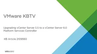 KB 2109560 Upgrading vCenter Server Single Sign-on 5.5 to a vCenter Server 6.0