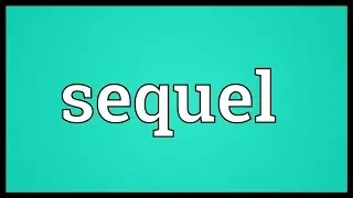 Sequel Meaning