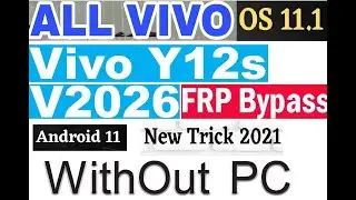 Vivo Y12s (V2026) Android 11 Frp Bypass Without pc new trick