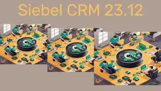 Siebel CRM 23.12 Update Summary - Be Excellent