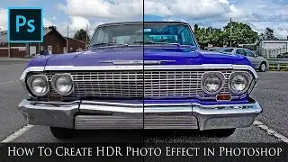 How To Create HDR Photo Effect in Photoshop - Photoshop Tutorial