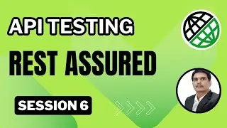 Session 6: API Testing | RestAssured | JSON & XML Schema validations | Serial & De-serilisation