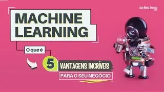 O QUE É MACHINE LEARNING EXEMPLOS  (APRENDIZADO DE MÁQUINA) | 05 Vantagens Incríveis