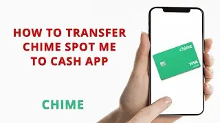 How to transfer Chime Spot Me to Cash App